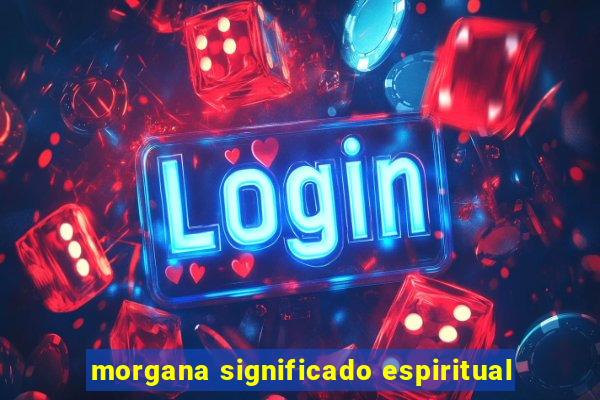 morgana significado espiritual