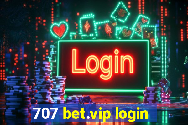 707 bet.vip login