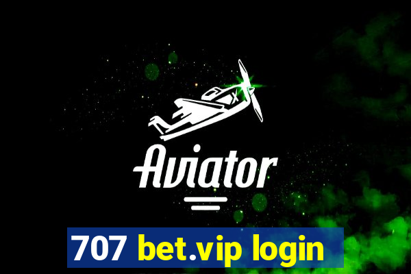 707 bet.vip login