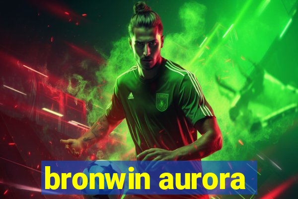 bronwin aurora