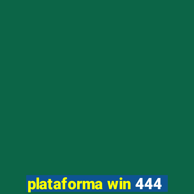 plataforma win 444