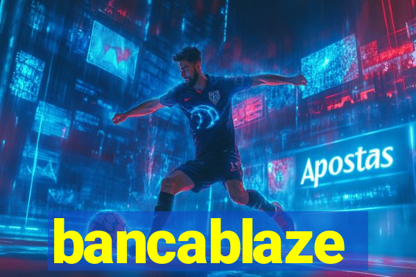 bancablaze