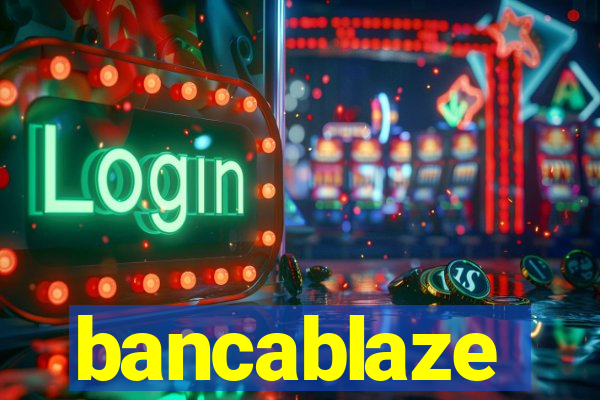 bancablaze