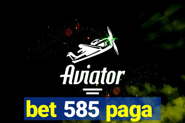 bet 585 paga