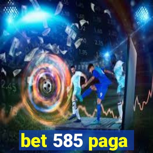 bet 585 paga