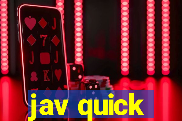 jav quick