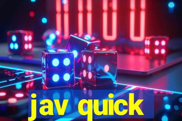 jav quick