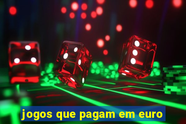 jogos que pagam em euro