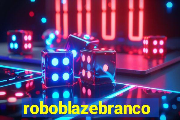 roboblazebranco