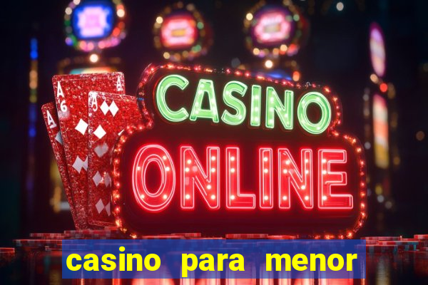 casino para menor de 18