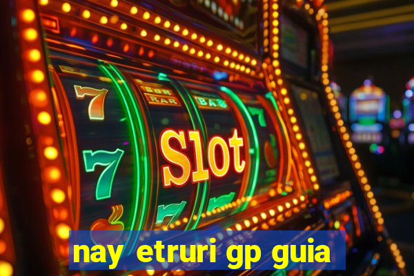 nay etruri gp guia