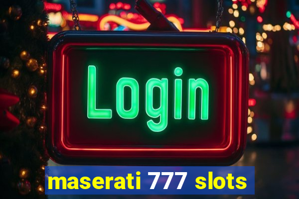 maserati 777 slots