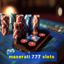 maserati 777 slots