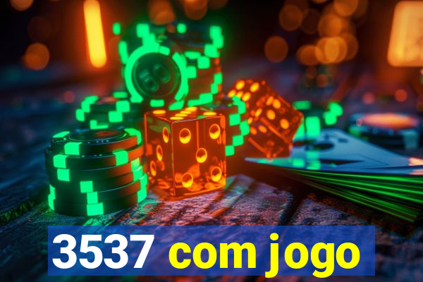 3537 com jogo