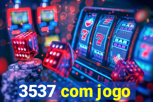 3537 com jogo