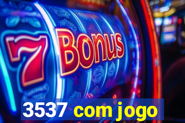 3537 com jogo