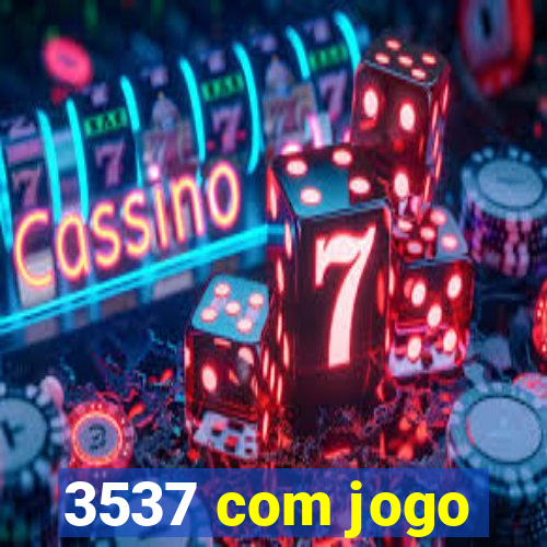 3537 com jogo