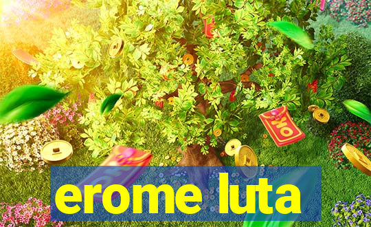 erome luta