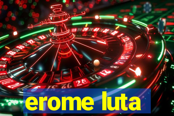 erome luta