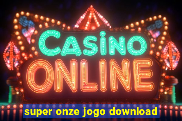 super onze jogo download