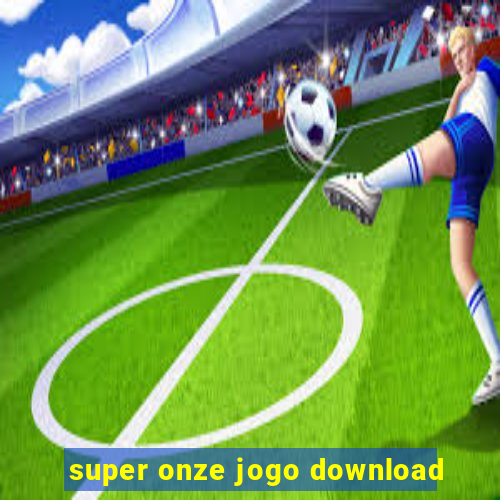 super onze jogo download