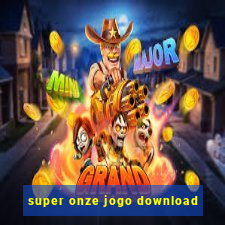 super onze jogo download