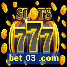 bet 03 .com