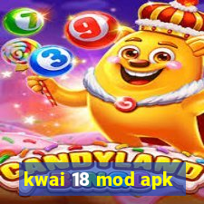 kwai 18 mod apk