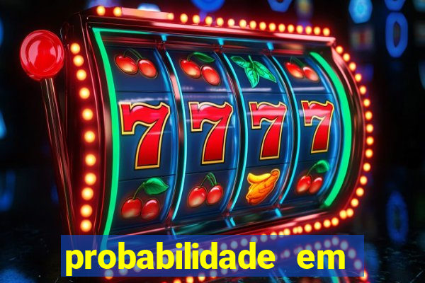 probabilidade em jogos de azar