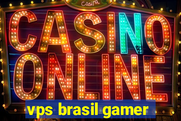 vps brasil gamer