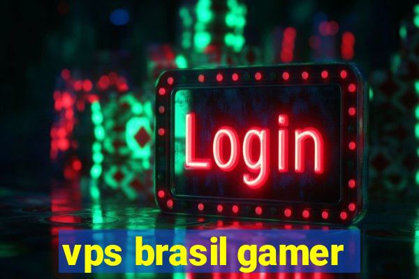 vps brasil gamer