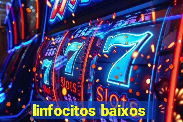 linfocitos baixos