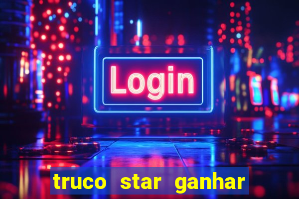 truco star ganhar dinheiro pix