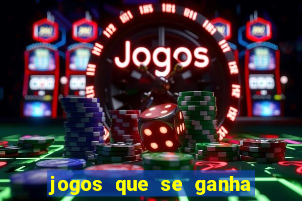 jogos que se ganha dinheiro de verdade