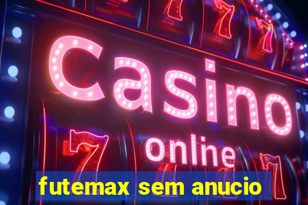 futemax sem anucio