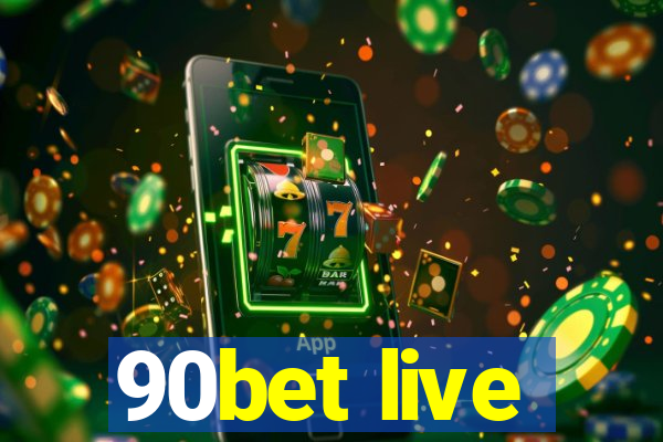 90bet live