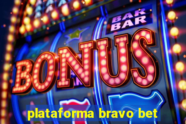 plataforma bravo bet