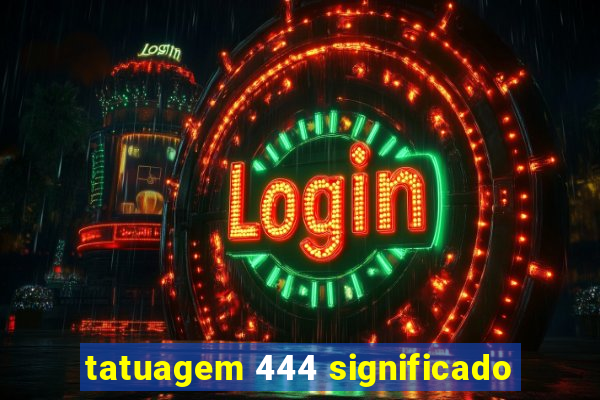 tatuagem 444 significado