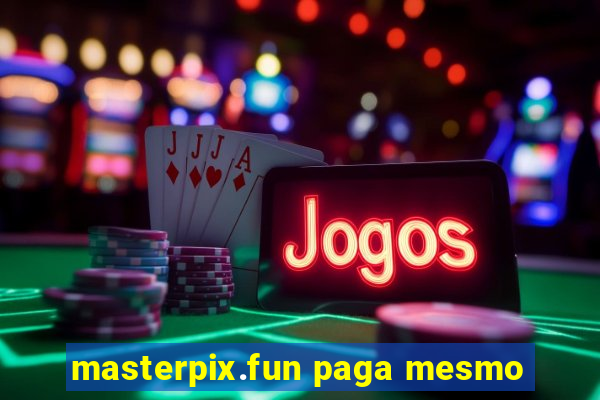 masterpix.fun paga mesmo