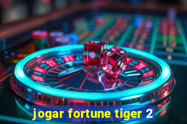 jogar fortune tiger 2