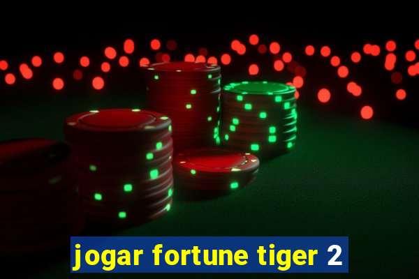 jogar fortune tiger 2