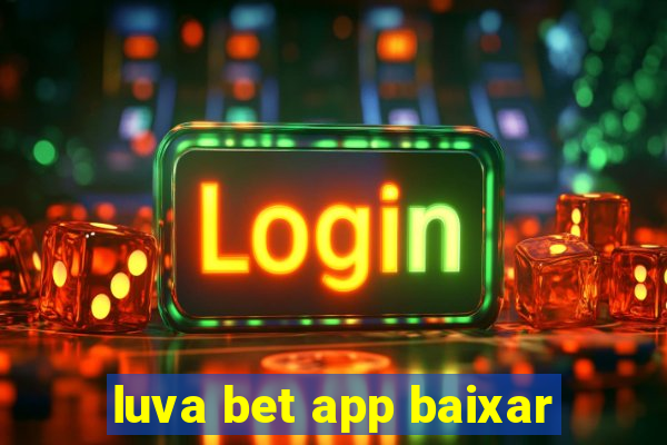 luva bet app baixar