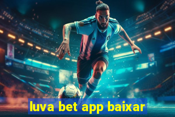 luva bet app baixar