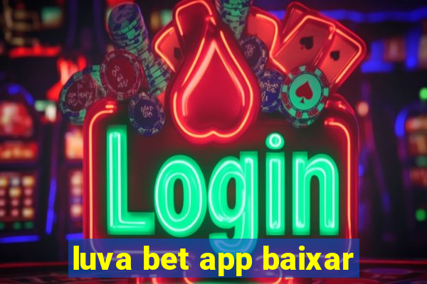 luva bet app baixar