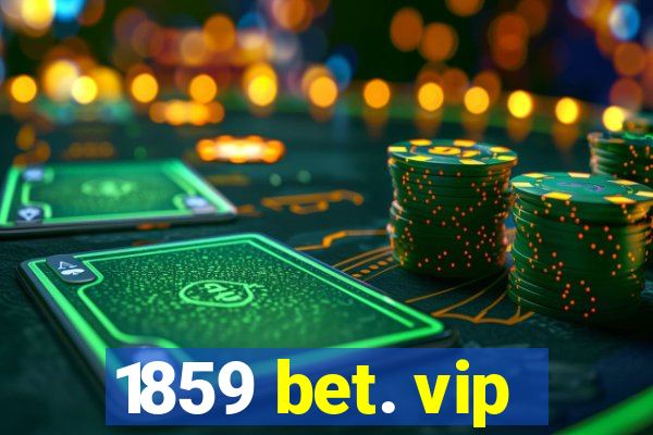 1859 bet. vip