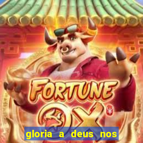 gloria a deus nos altos ceus letra