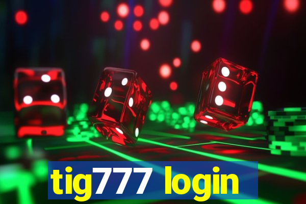 tig777 login