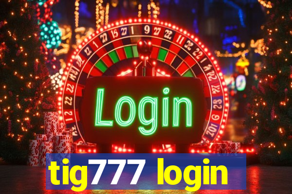 tig777 login