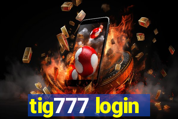 tig777 login