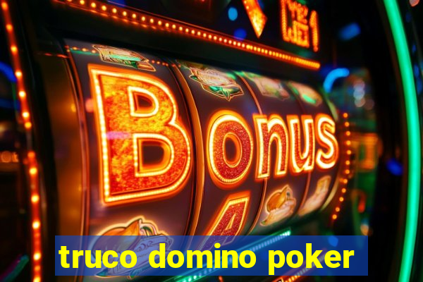 truco domino poker